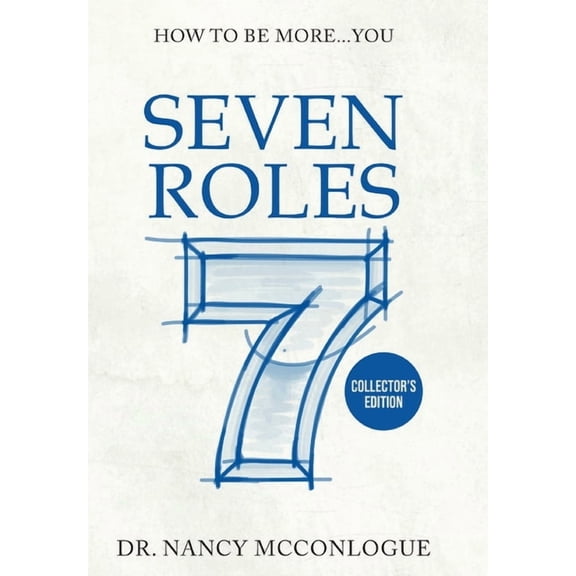 Seven Roles: How to Be More You, (Hardcover)
