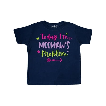

Inktastic Child Funny Today Im Meemaws Problem Gift Toddler Toddler Girl T-Shirt