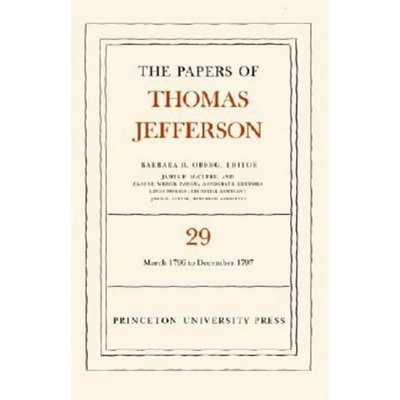 Papers of Thomas Jefferson The Papers of Thomas Jefferson, Volume 29: 1 March 1796 to 31 December 1797, Book 29, (Hardcover)