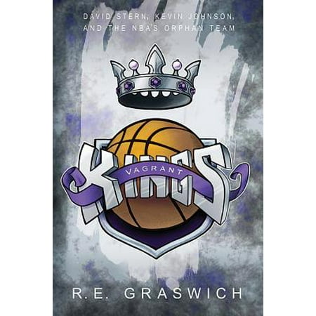 Kevin Johnson Nba - Vagrant Kings : David Stern, Kevin Johnson and the NBA's Orphan Team
