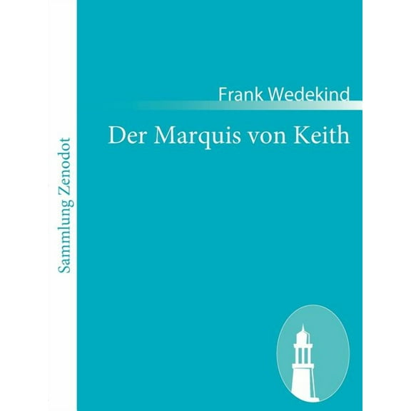 Der Marquis Von Keith : Schauspiel in F?nf Aufz?gen