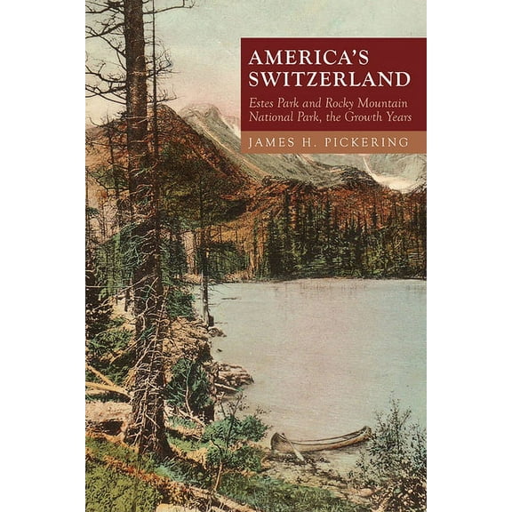 America's Switzerland: Estes Park and Rocky Mountain National Park, the Growth Years, (Paperback)