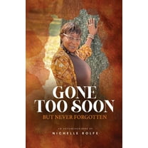 Gone Too Soon But Never Forgotten: Autobiography, (Paperback)