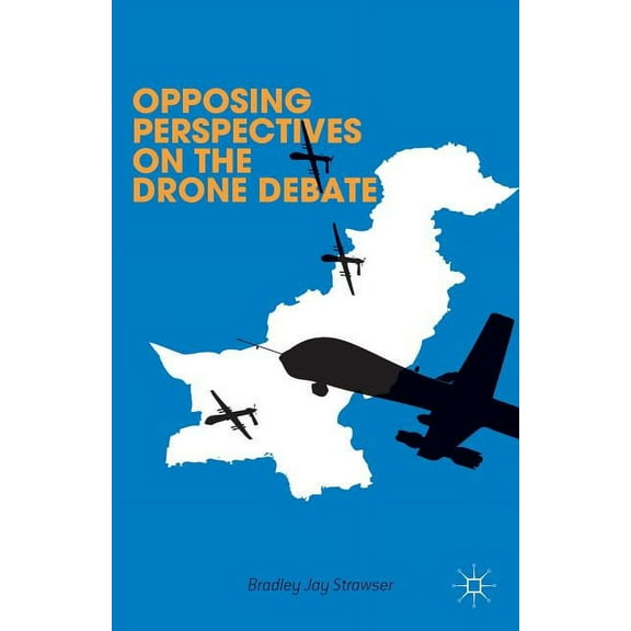 Opposing Perspectives on the Drone Debate, (Hardcover)
