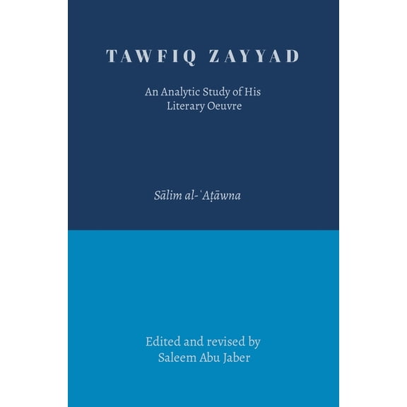 Tawfiq Zayyad: An Analytic Study of His Literary Oeuvre, (Paperback)