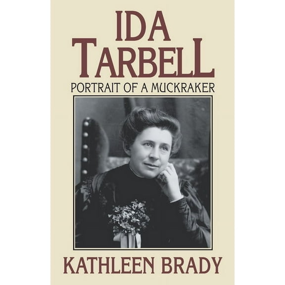 Ida Tarbell: Portrait of a Muckraker, (Paperback)