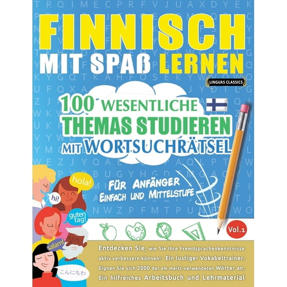 Finnisch Mit SpaÃ Lernen - FÃ¼r AnfÃ¤nger: EINFACH UND MITTELSTUFE - 100 WESENTLICHE THEMAS STUDIEREN MIT WORTSUCHRÃTSEL -, (Paperback)