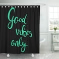 thumbnail image 1 of KSADK Positive Hand Drawn Sign Good Vibes Only Calligraphy Copperplate Graphic Ink Shower Curtain 66x72 inch, 1 of 1
