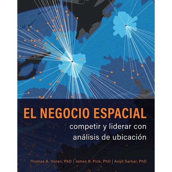 El Negocio Espacial: Competir Y Liderar Con AnÃ¡lisis de UbicaciÃ³n, (Paperback)