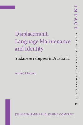 Displacement, Language Maintenance and Identity: Sudanese refugees in ...