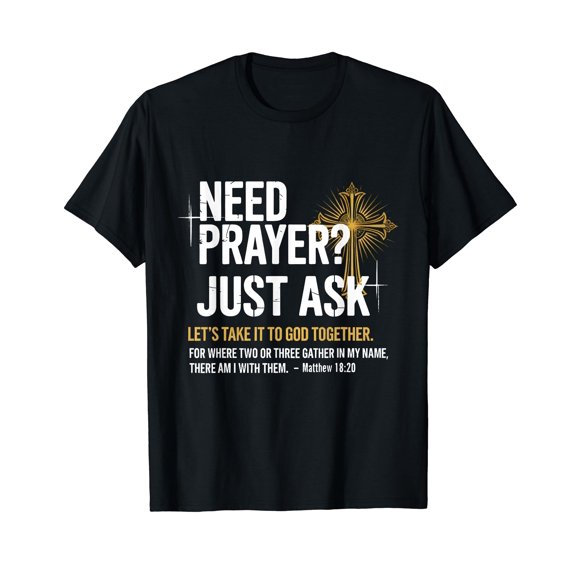 Need Prayer Just Ask! Christian Faith Tee - Christian T-Shirt