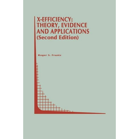 Topics in Regulatory Economics and Polic X-Efficiency: Theory, Evidence and Applications, Book 23, (Paperback)
