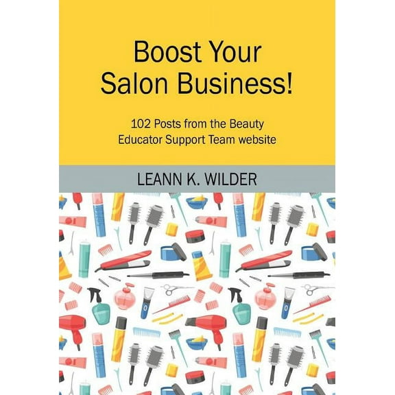 Boost Your Salon Business!: 102 Posts from the Beauty Educator Support Team website (Paperback)
