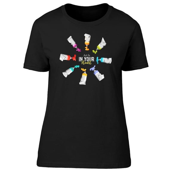 Art Is In Your Heart Paint T-Shirt Women -Image by Shutterstock, Female XX-Large