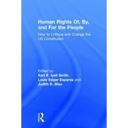 Human Rights Of, By, and For the People: How to Critique and Change the US Constitution (Hardcover)