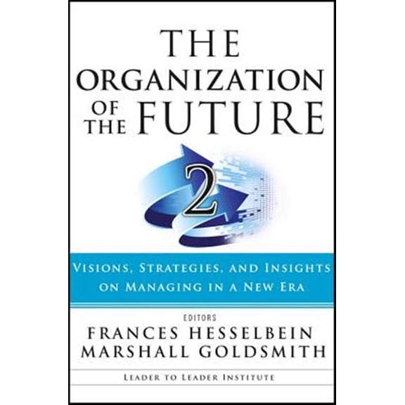 Pre-Owned The Organization of the Future 2: Visions, Strategies, and Insights on Managing in a New Era (Frances Hesselbein Leadership Forum)