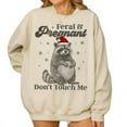 thumbnail image 2 of Feral and Pregnant Don’t Touch Me Sweatshirt – Funny Christmas Maternity Sweater, Pregnant Xmas Humor Top, Cozy Holiday Gift for Mom to Be, 2 of 7