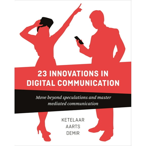 23 Innovations in Digital Communication: Move Beyond Speculations and Master Mediated Communication, (Paperback)
