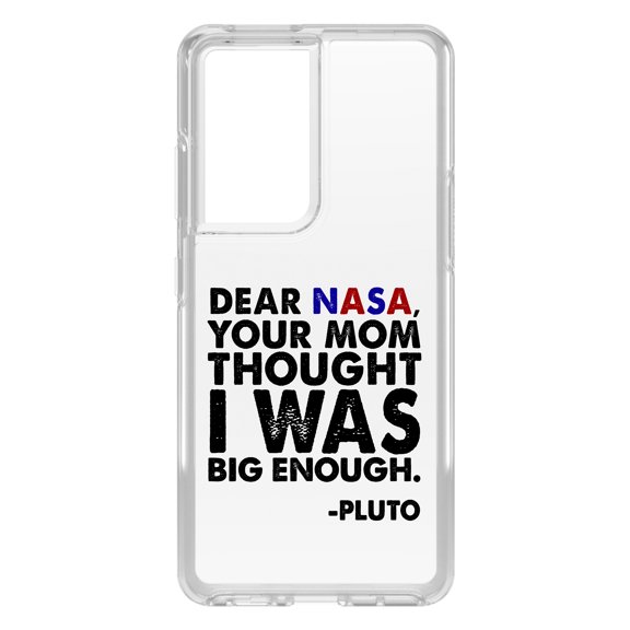 DistinctInk Clear Shockproof Hybrid Case for Galaxy S21 ULTRA 5G (6.8" Screen) - TPU Bumper Acrylic Back Tempered Glass Screen Protector - Dear NASA, Your Mom Thought I Was Big Enough Pluto