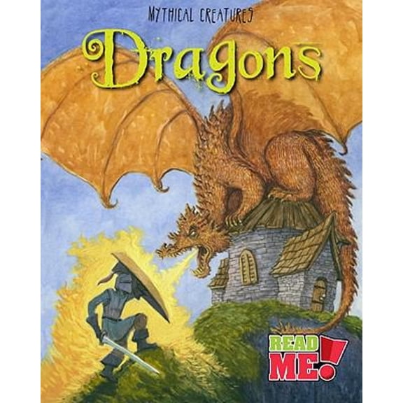 Pre-Owned Dragons (Read Me!: Mythical Creatures) (Paperback) 1410938115 9781410938114