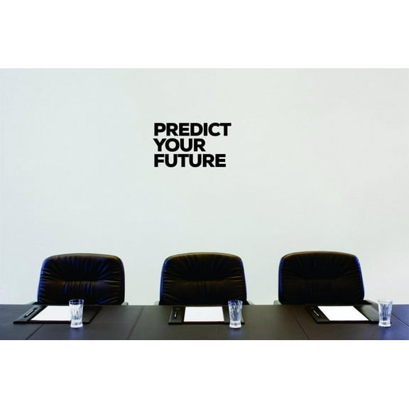 Wall Design Pieces Predict Your Future Text Lettering Inspirational Life Quote 10x20"
