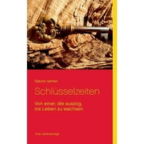 SchlÃ¼sselzeiten: Von einer, die auszog, ins Leben zu wachsen, (Paperback)