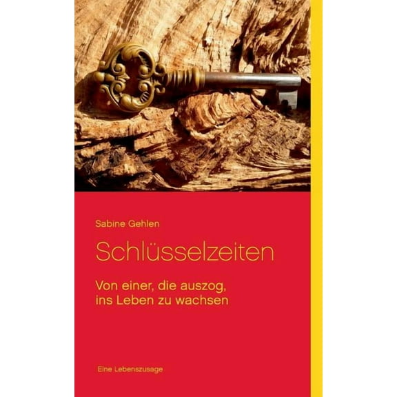 SchlÃ¼sselzeiten: Von einer, die auszog, ins Leben zu wachsen, (Paperback)