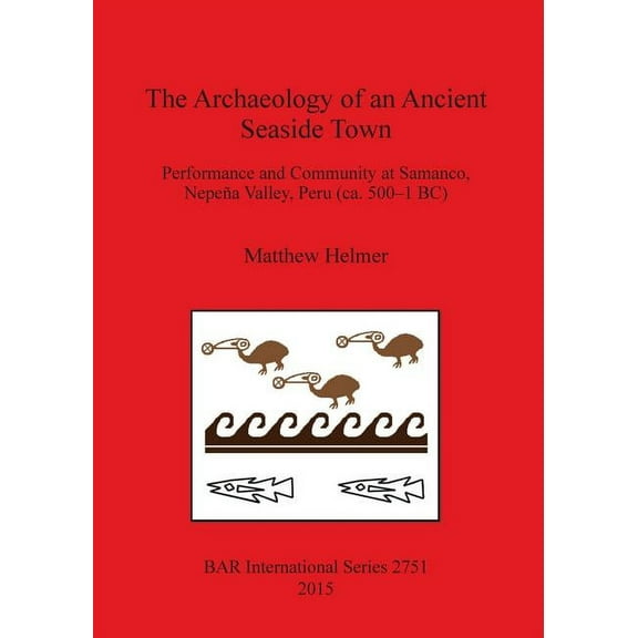 BAR International: The Archaeology of an Ancient Seaside Town (Paperback)