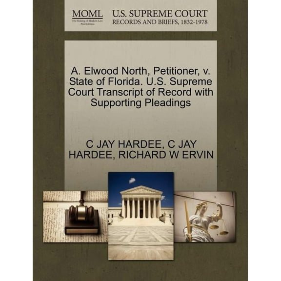 A. Elwood North, Petitioner, V. State of Florida. U.S. Supreme Court Transcript of Record with Supporting Pleadings (Paperback)