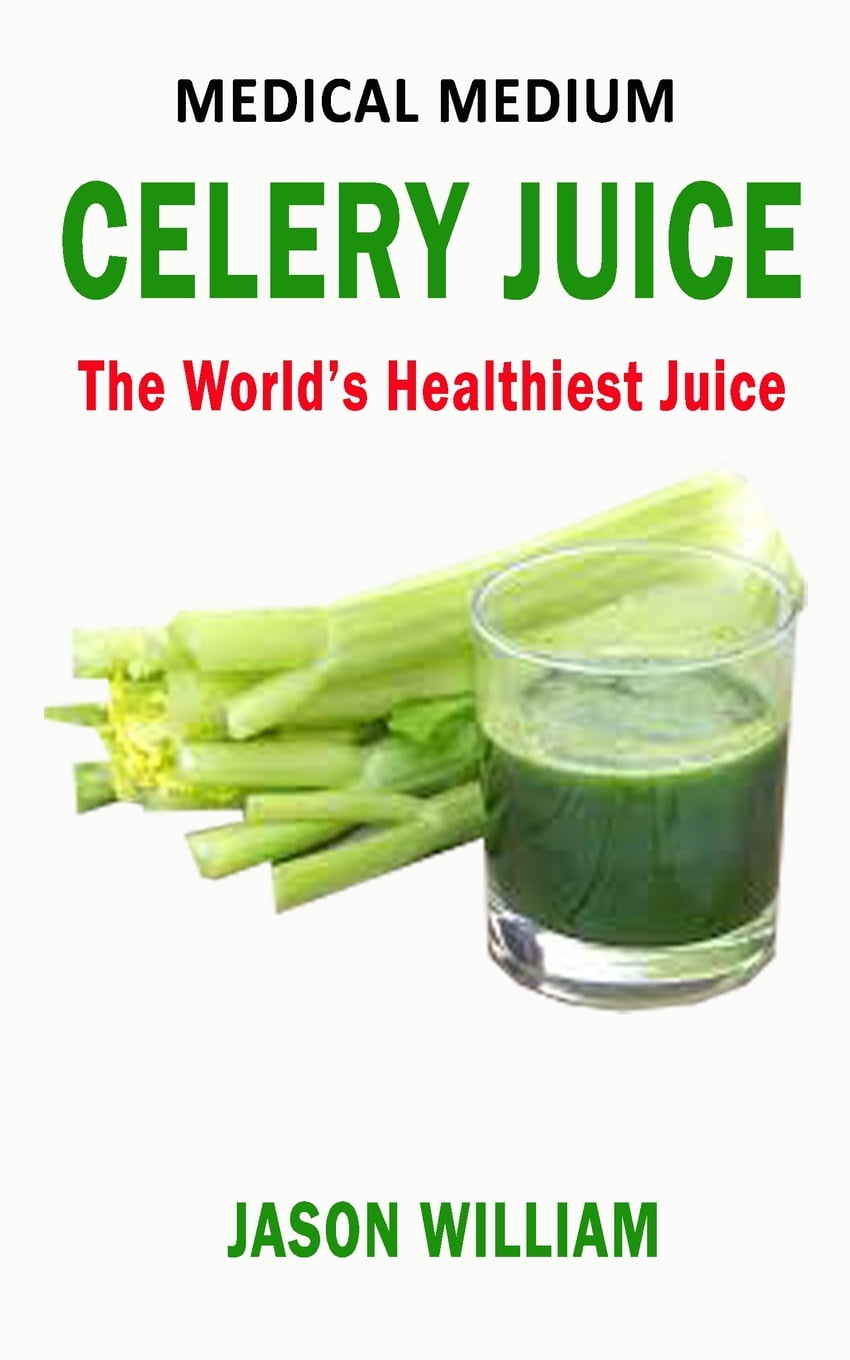 Celery Juice The World's Healthiest Juice (Paperback)