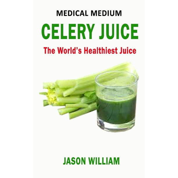 Celery Juice The World's Healthiest Juice (Paperback)