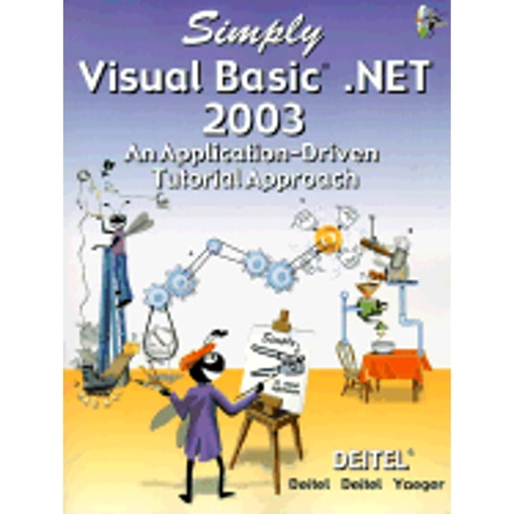 Simply Visual Basic .Net 2003: An Application-Driven Tutorial Approach (Paperback) by Harvey M Deitel, Paul J Deitel, C H Yaeger