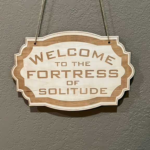 Welcome to the Fortress of Solitude - Raw Wood Door Sign