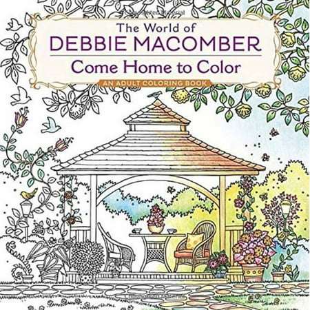 The World Of Debbie Macomber Come Home To Color An Adult