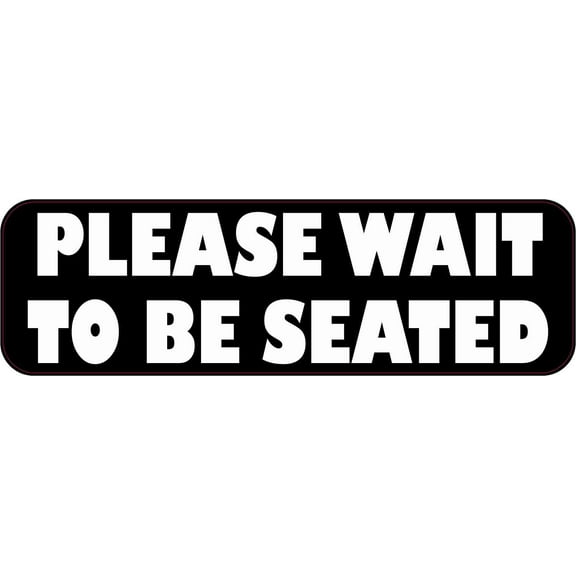 10in x 3in Please Wait To Be Seated Sticker Vinyl Sign Business Stickers