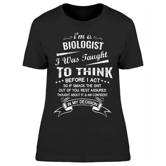 I'm A Biologist Taught To Think T-Shirt Women -Image by Shutterstock, Female Small