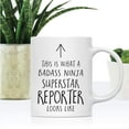 thumbnail image 2 of CTDream Funny 11oz. Ceramic Coffee Tea Mug Gift, This is What a Badass Ninja Superstar Reporter Looks Like, 1-Pack, Birthday Christmas Gift Retirement Ideas Coworker, 2 of 7