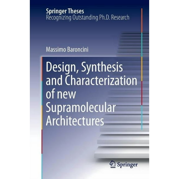 Springer Theses Design, Synthesis and Characterization of New Supramolecular Architectures, (Paperback)