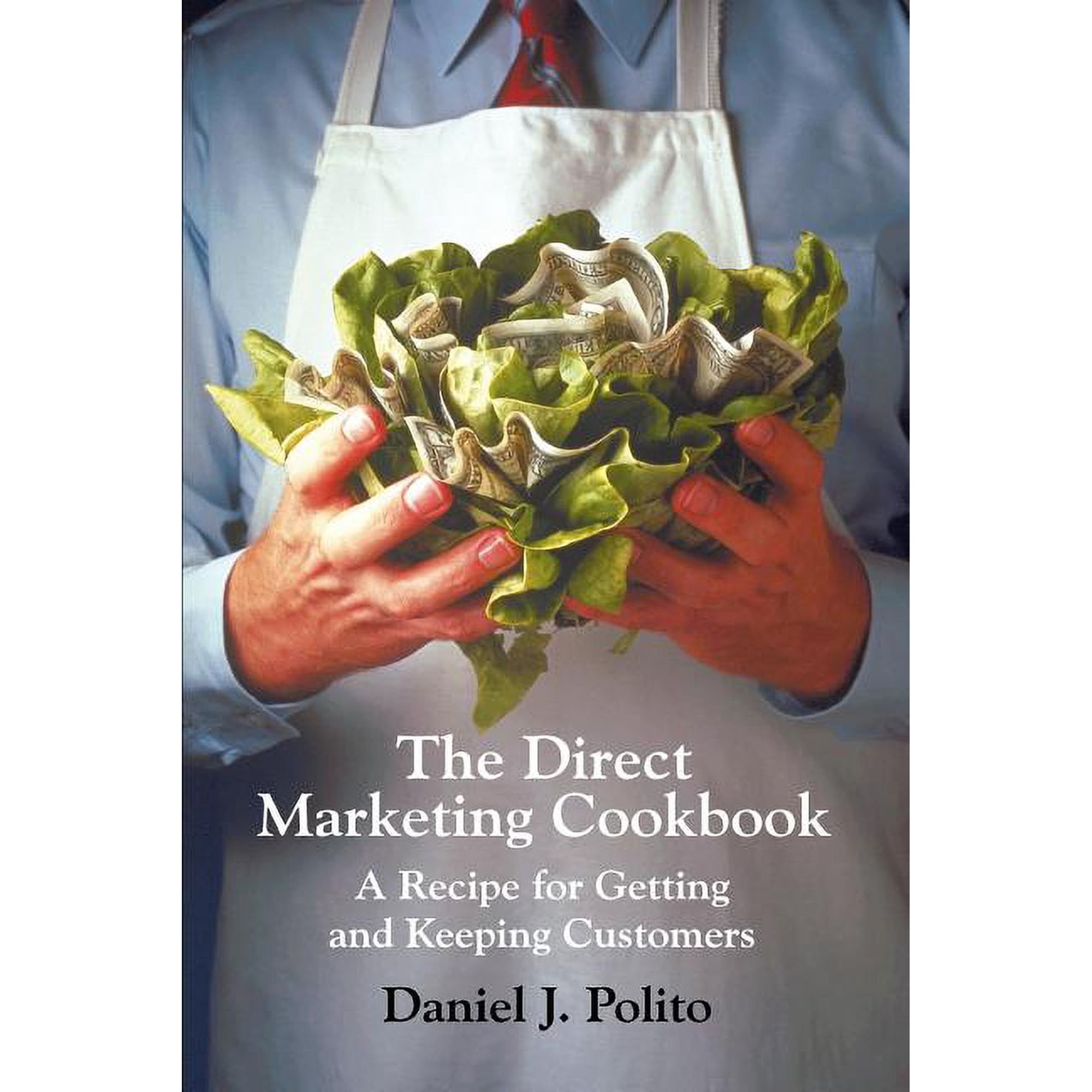 The Direct Marketing Cookbook: A Recipe for Getting and Keeping Customers (Paperback)