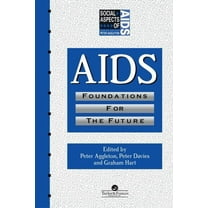 Social Aspects of AIDS Aids: Foundations for the Future, (Paperback)