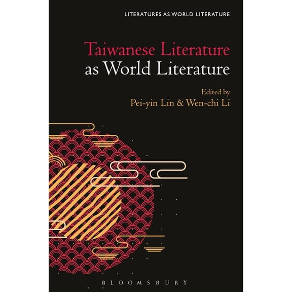Literatures as World Literature Taiwanese Literature as World Literature, (Paperback)