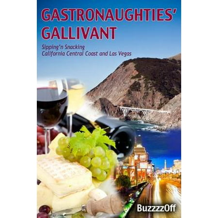 GastroNaughties' Gallivant - Sipping'n Snacking California Central Coast and Las Vegas - (Best Camping Central Coast California)