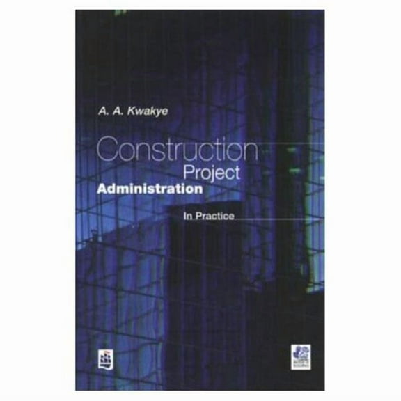 Chartered Institute of Building Construction Project Administration in Practice, (Paperback)