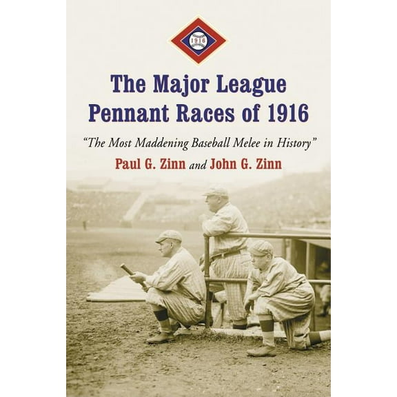 The Major League Pennant Races of 1916: The Most Maddening Baseball Melee in History, (Paperback)