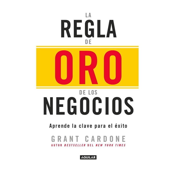 La Regla de Oro de Los Negocios