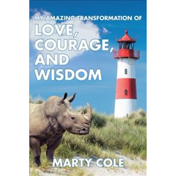My Amazing Transformation of Love, Courage, and Wisdom