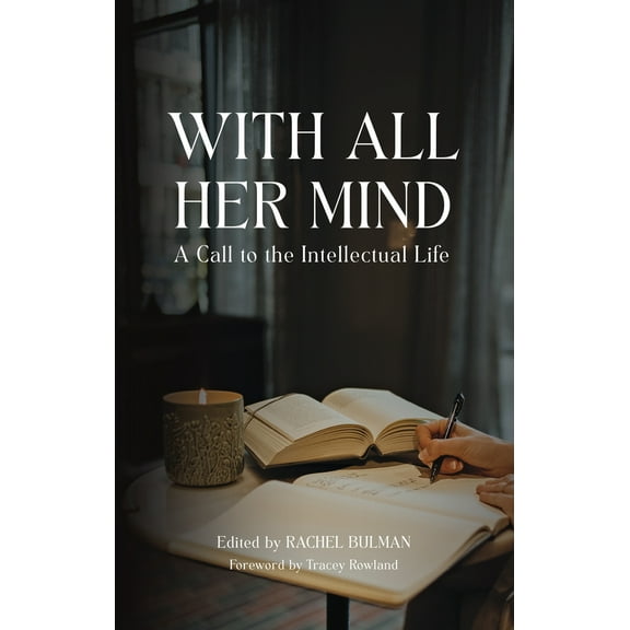 Pre-Owned With All Her Mind: A Call to the Intellectual Life (Hardcover) 1685780156 9781685780159
