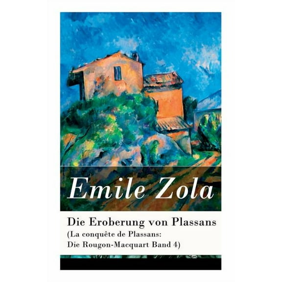 Die Eroberung von Plassans (La conquÃªte de Plassans: Die Rougon-Macquart Band 4), (Paperback)