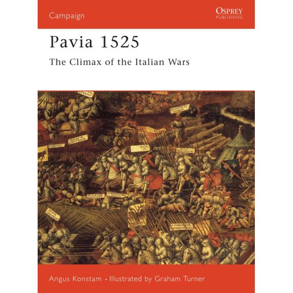 Campaign: Pavia 1525 : The Climax of the Italian Wars (Series #44) (Paperback)