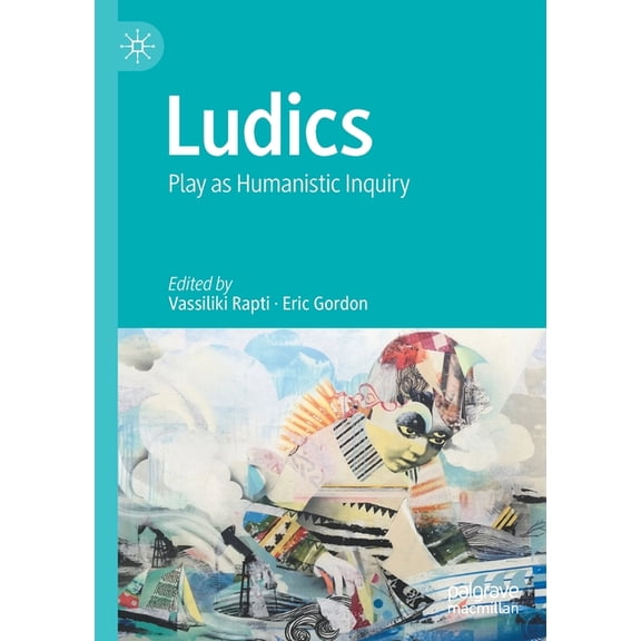 Ludics: Play as Humanistic Inquiry, (Paperback)